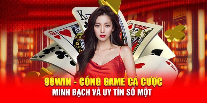 Nạp tiền nhanh chóng tại 98win cho mỗi ván cược